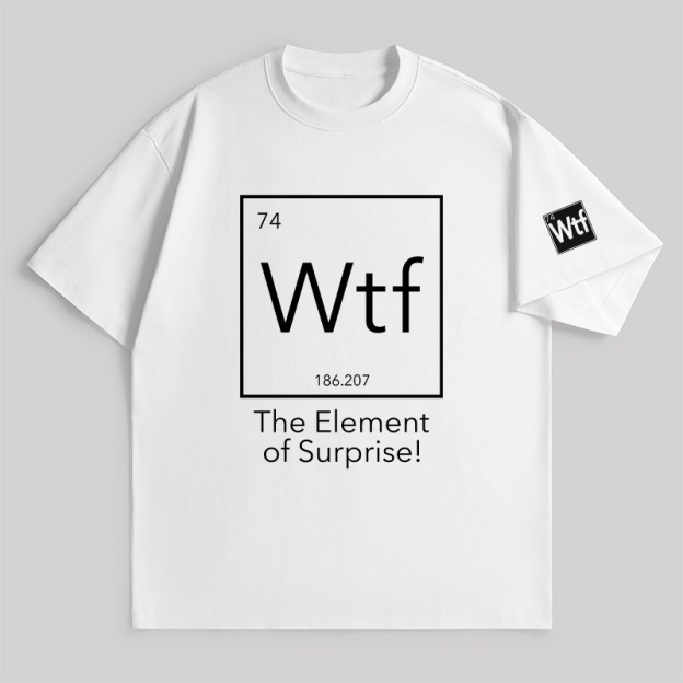 Wtf - The Element Of Surprise Unisex Oversized T-shirt