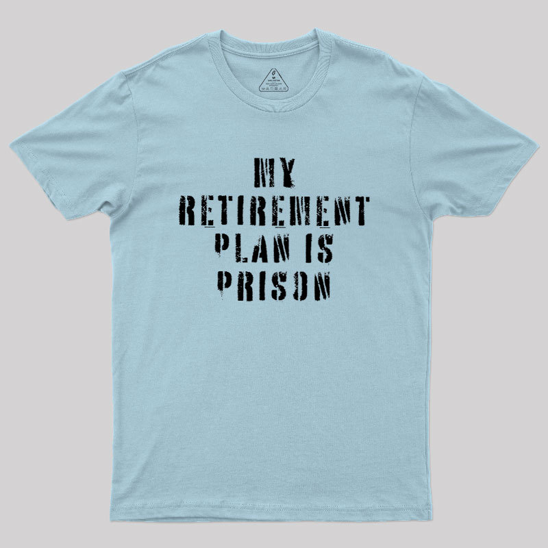My Retirement Plan Geek T-Shirt