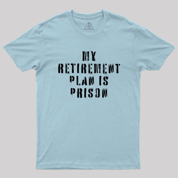 My Retirement Plan Geek T-Shirt