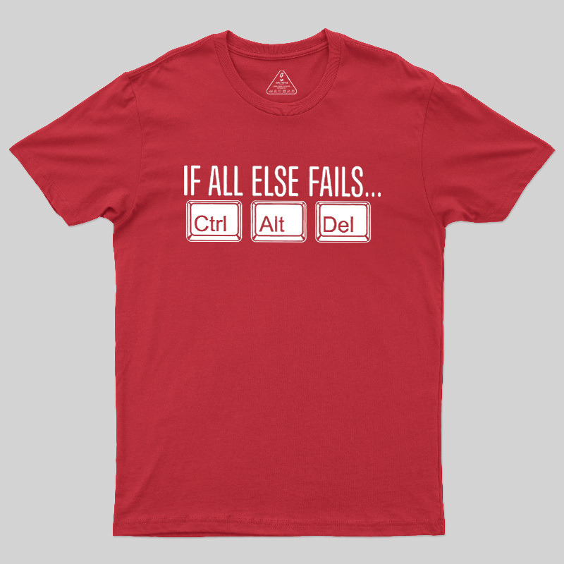 If All Else Fails Geek T-Shirt