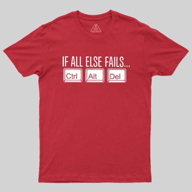 If All Else Fails Geek T-Shirt