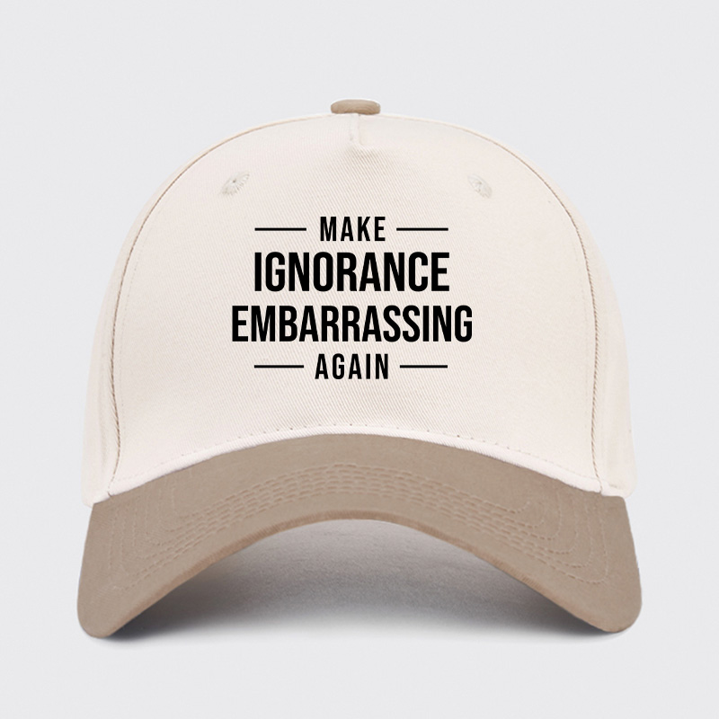 Make Ignorance Embarrassing Again Baseball Cap