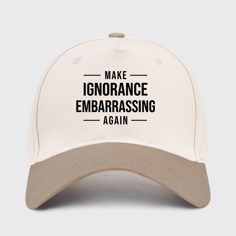 Make Ignorance Embarrassing Again Baseball Cap
