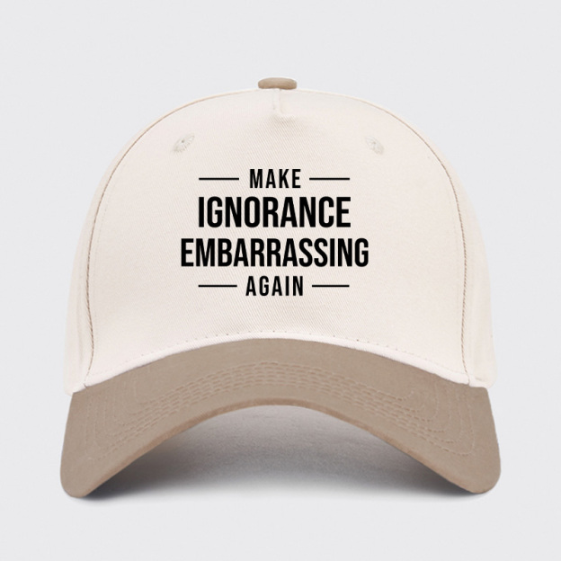 Make Ignorance Embarrassing Again Baseball Cap