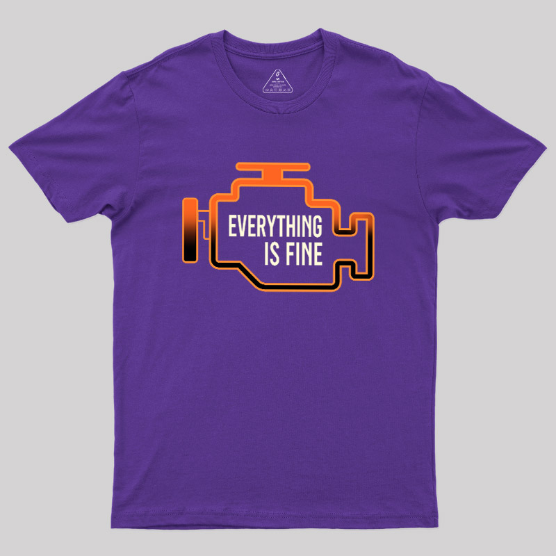 Everything Is Fine Geek T-Shirt