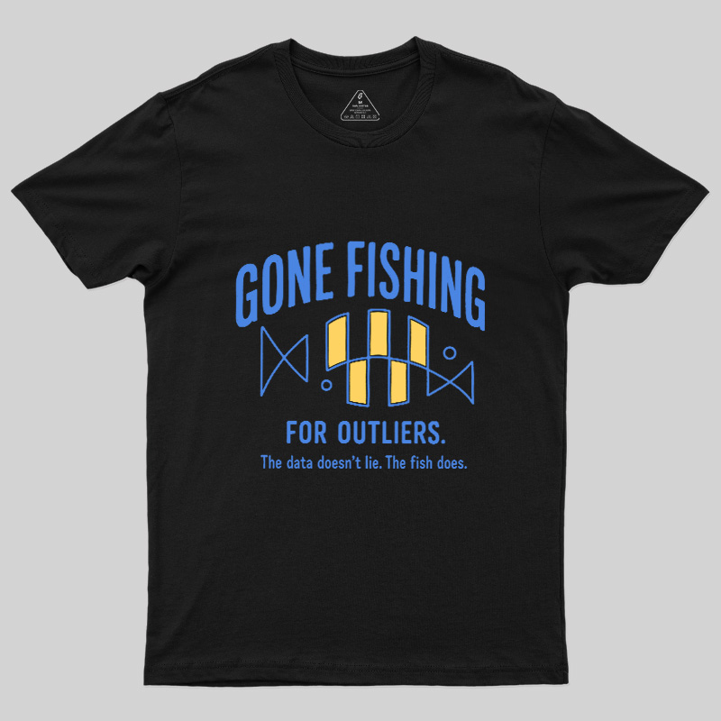 Gone Fishing For Outliers Geek T-Shirt