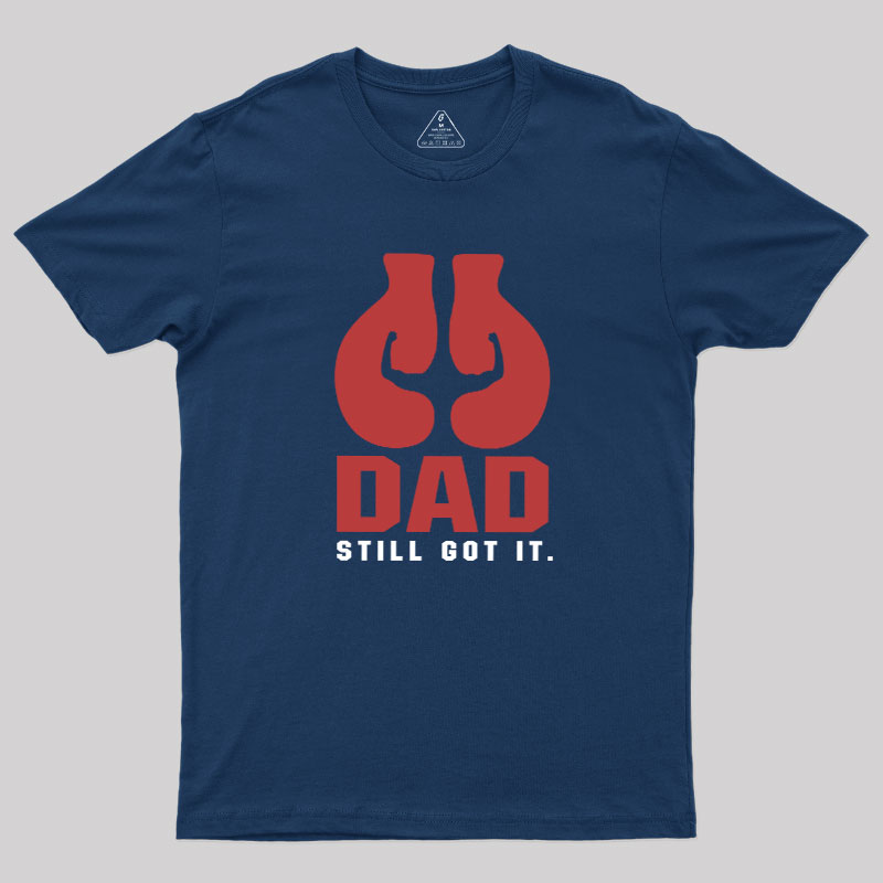 Still Got It Geek T-Shirt