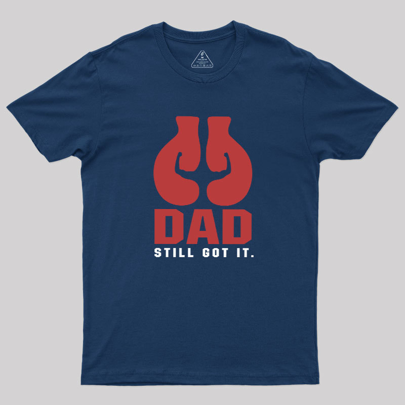 Still Got It Geek T-Shirt
