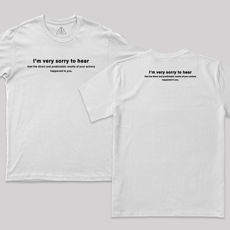 Im Very Sorry To Hear That Front and Back Printed T-Shirt