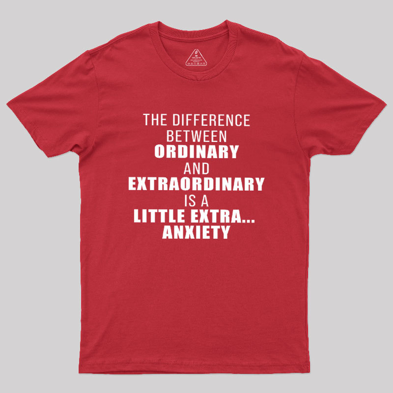 The Difference Between Ordinary And Extraordinary Geek T-Shirt