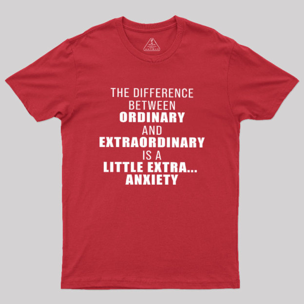 The Difference Between Ordinary And Extraordinary Geek T-Shirt