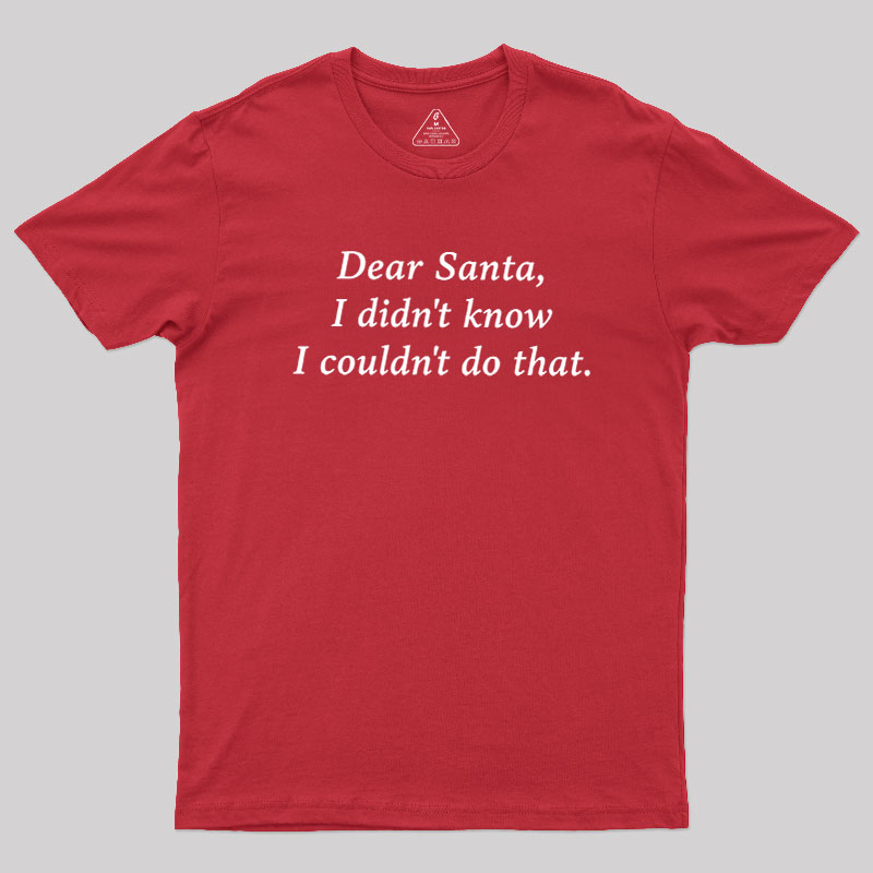 Dear Santa Geek T-Shirt