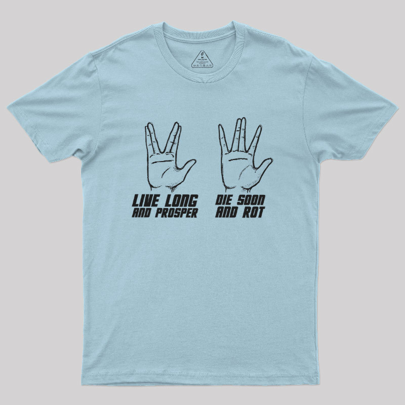 Live Long vs Die Soon Geek T-Shirt