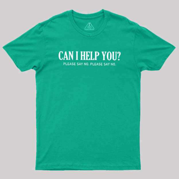 Can I Help You Geek T-Shirt
