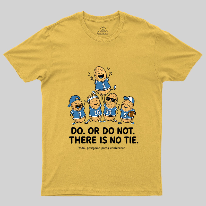 Do Or Do Not There Is No Tie Geek T-Shirt
