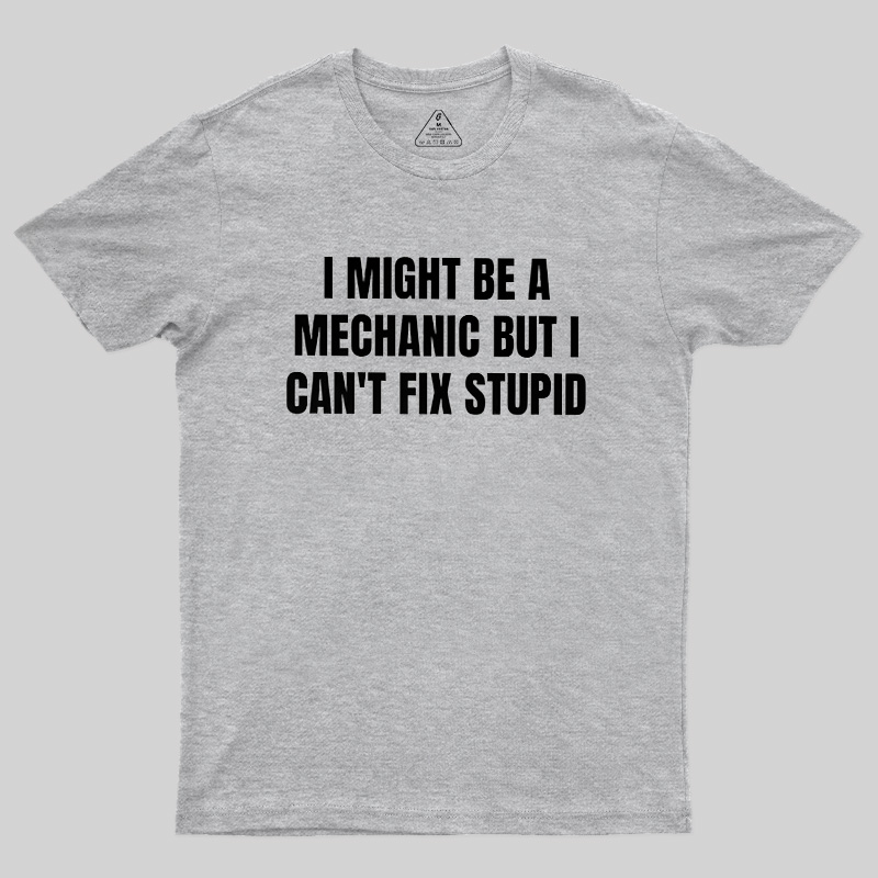 Can Not Fix Stupid Geek T-Shirt