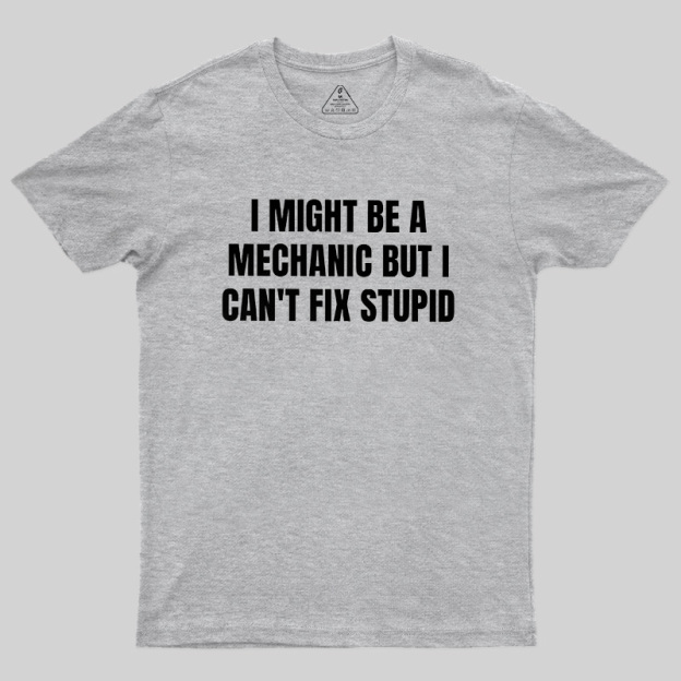 Can Not Fix Stupid Geek T-Shirt
