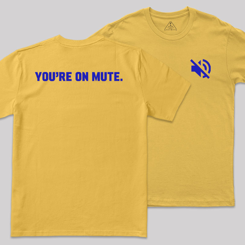 You Are On Mute Front and Back Printed Geek T-Shirt