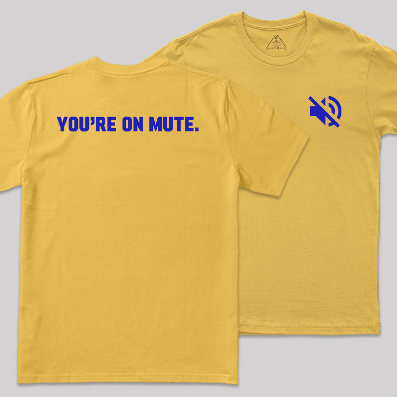 You Are On Mute Front and Back Printed Geek T-Shirt