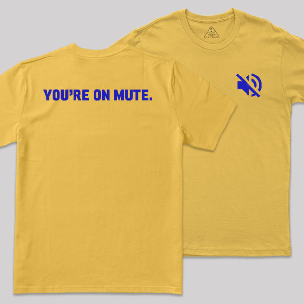 You Are On Mute Front and Back Printed Geek T-Shirt