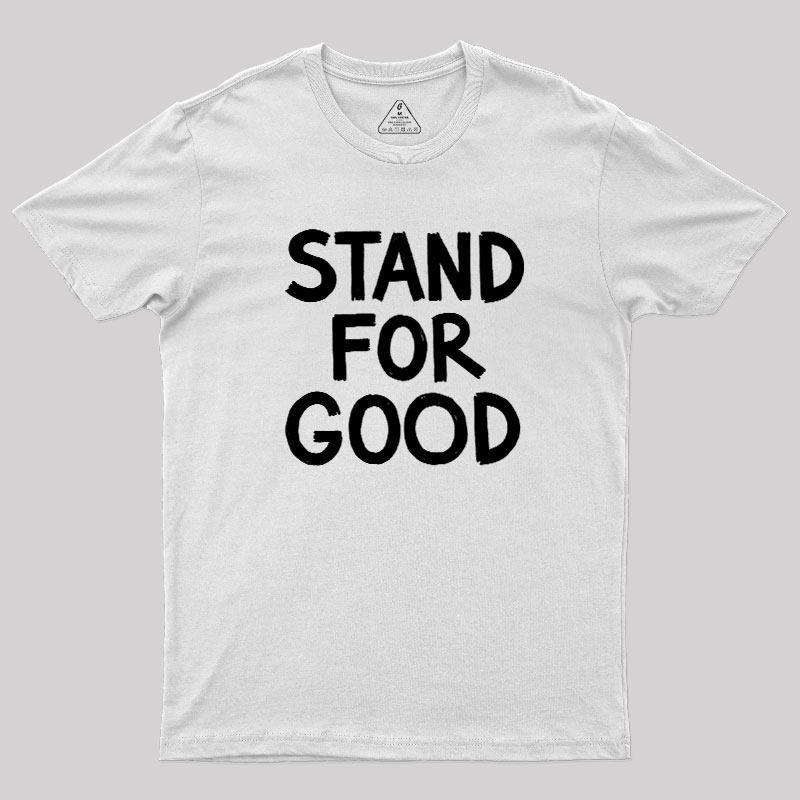 Stand for Good Geek T-Shirt