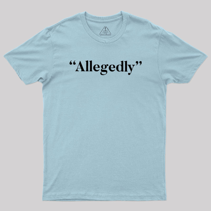 Allegedly Geek T-Shirt