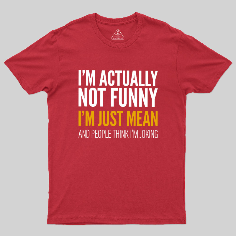 I'm Just Mean Geek T-Shirt