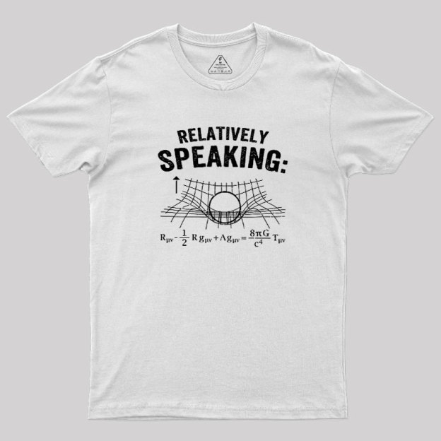 Relatively Speaking Geek T-Shirt