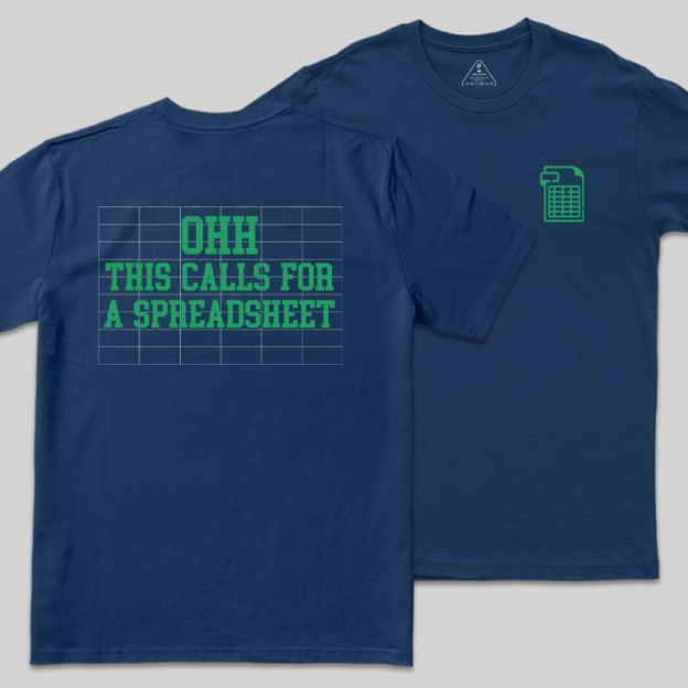 Ohh... This Calls For A Spreadsheet Front and Back Printing  Geek T-Shirt