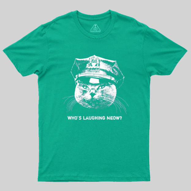 Who Is Laughing Meow Geek T-Shirt