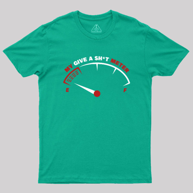 My Give A Sht Meter Geek T-Shirt