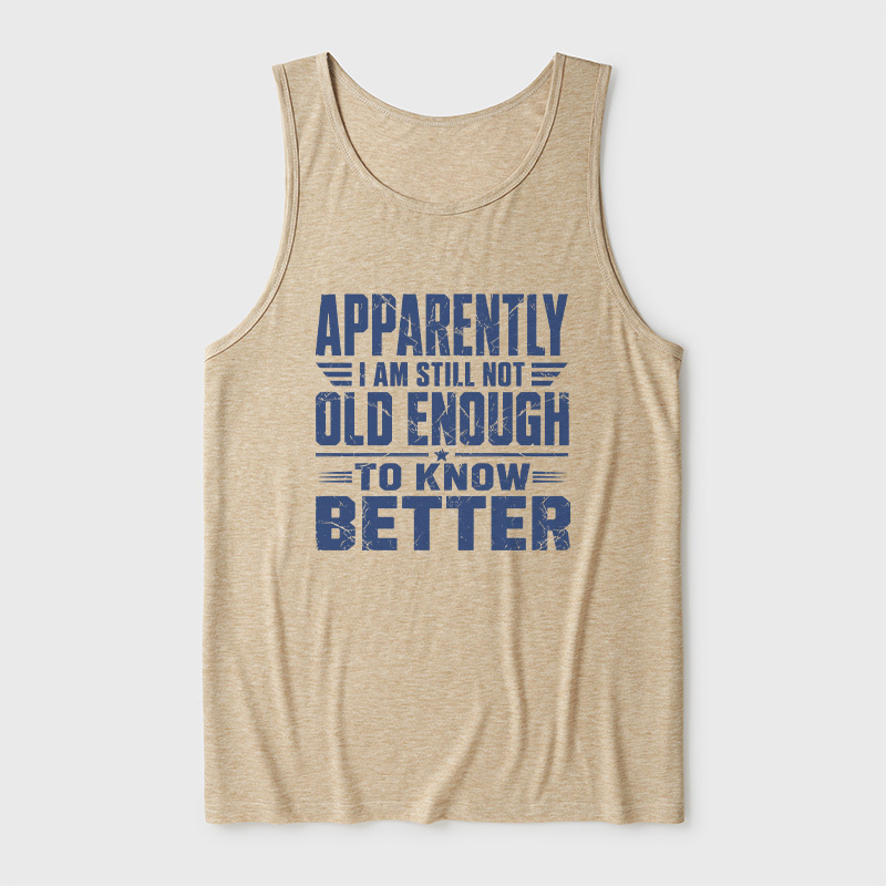 Still Not Old Enough To Know Better Ultra Soft Heather Tank
