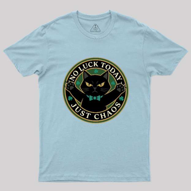 No Luck Today Geek T-Shirt