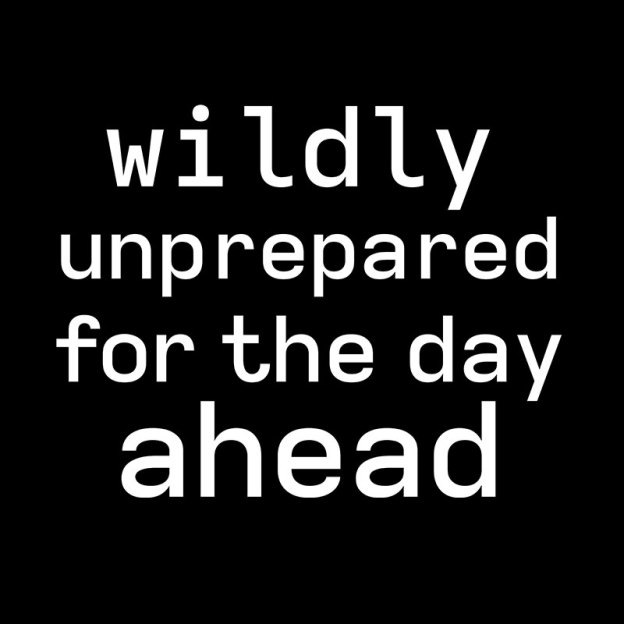 Wildly Unperpared Geek T-Shirt