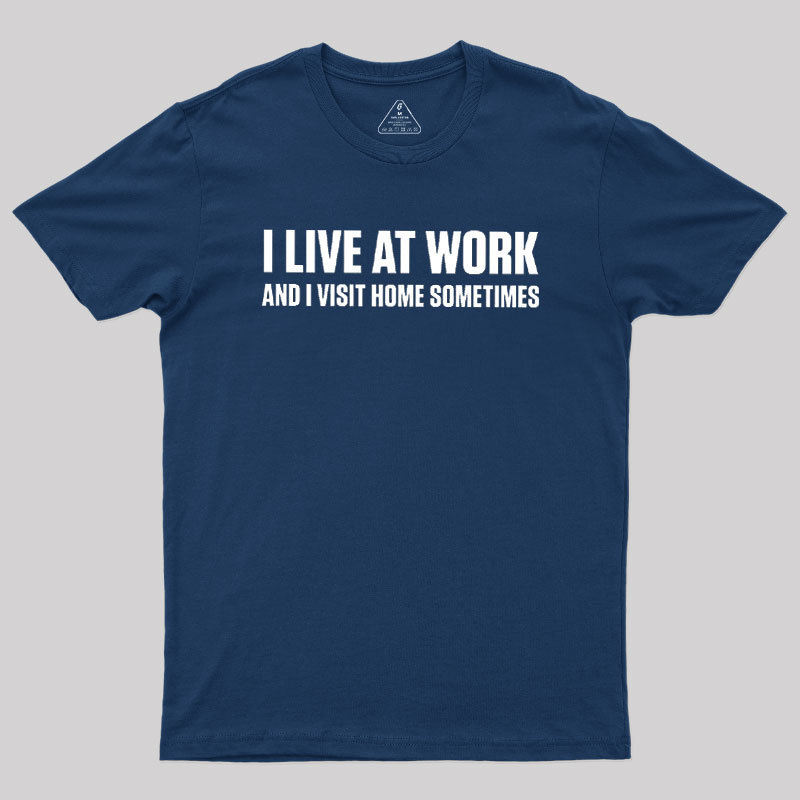 I?Live?at?Work Geek T-Shirt
