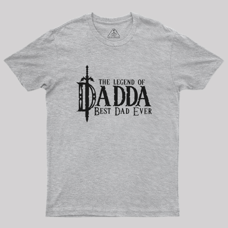 The Legend of Dadda Best Dad Ever Geek T-Shirt