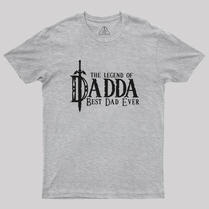 The Legend of Dadda Best Dad Ever Geek T-Shirt