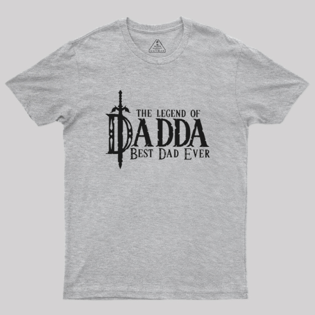 The Legend of Dadda Best Dad Ever Geek T-Shirt