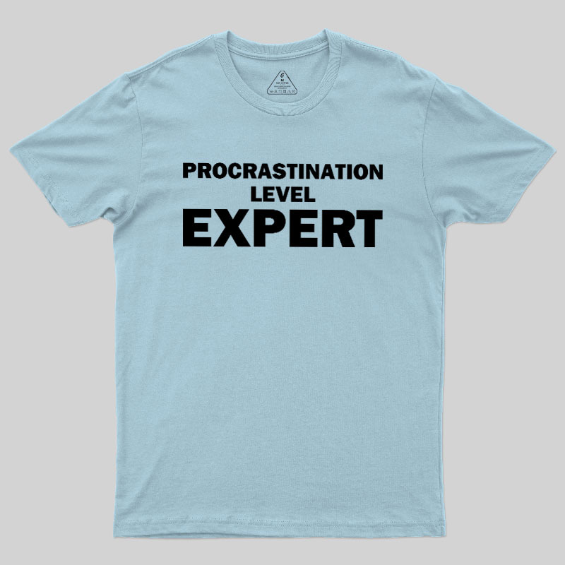 Procrastination level Expert Geek T-Shirt