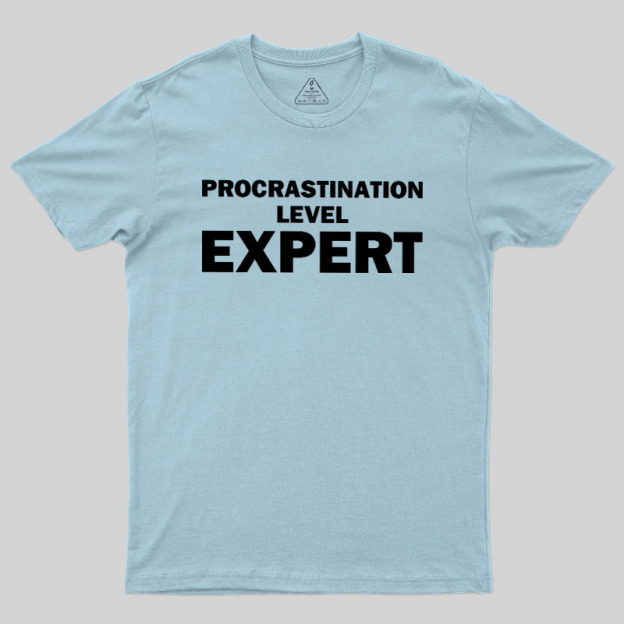 Procrastination level Expert Geek T-Shirt