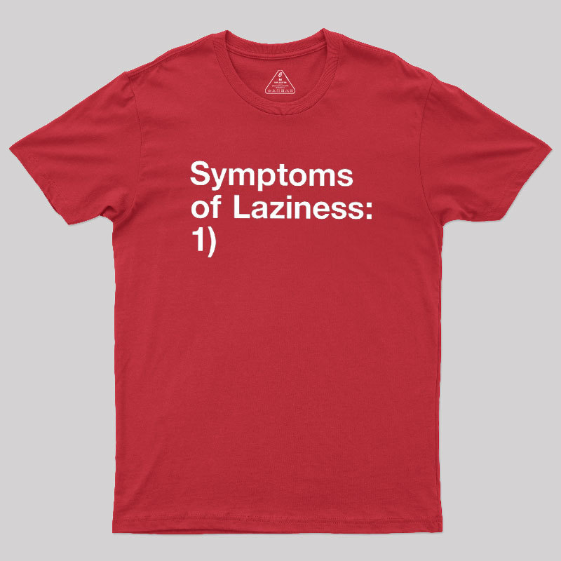 Symptoms of Laziness Geek T-Shirt