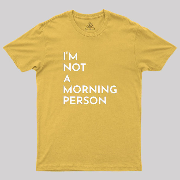 I Am Not A Morning People Geek T-Shirt