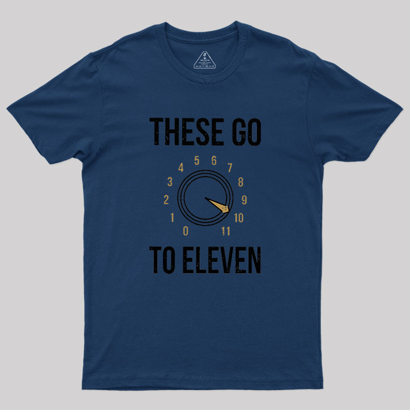 These Go To Eleven Geek T-Shirt