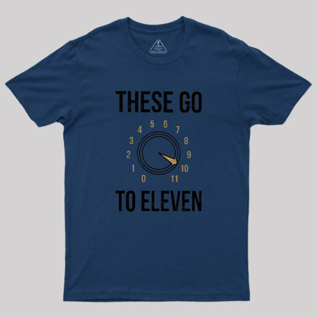 These Go To Eleven Geek T-Shirt