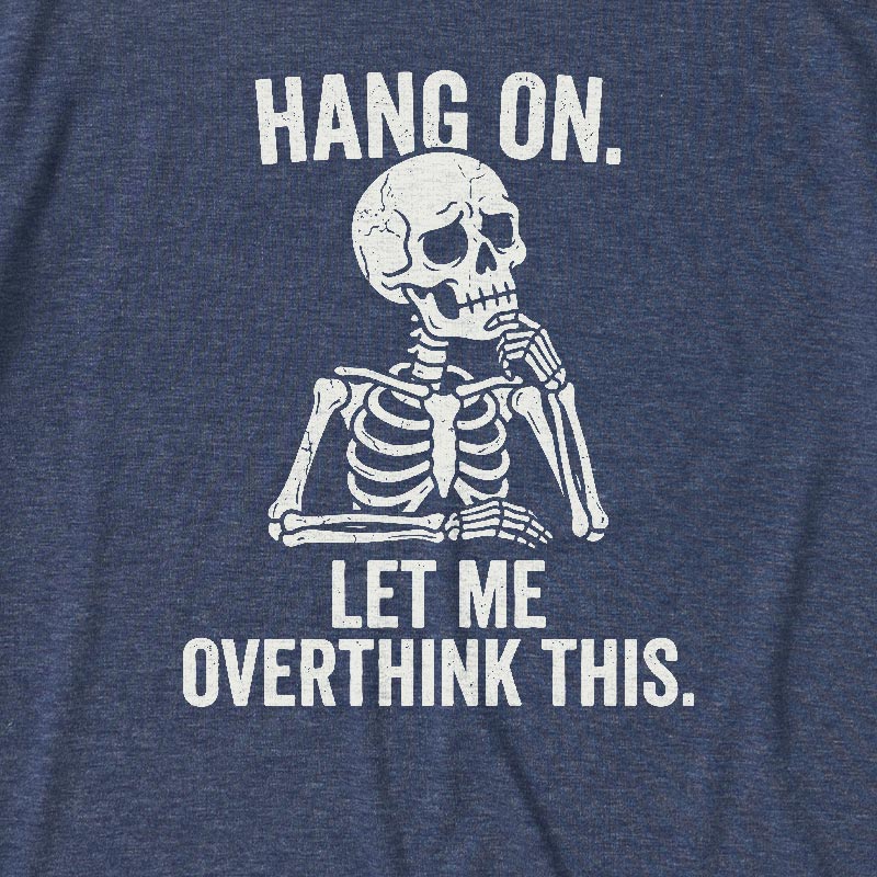 Hang On, Let Me Overthink This Ultra Soft Heather Tee