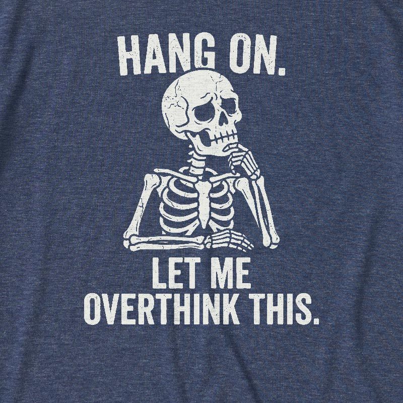 Hang On, Let Me Overthink This Ultra Soft Heather Tee