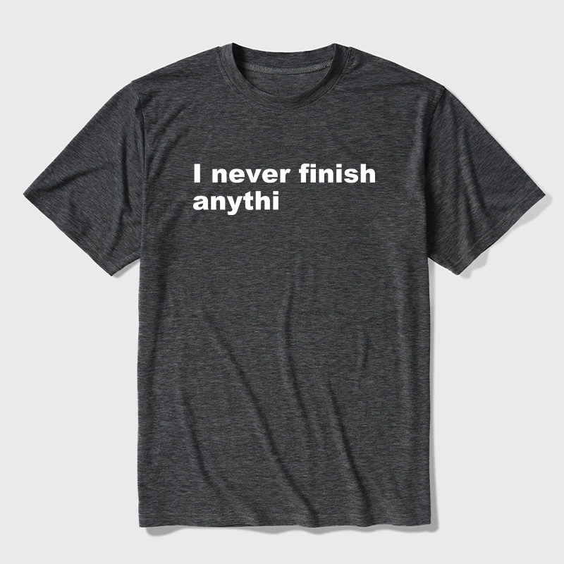 I Never Finish Anythi Ultra Soft Heather Tees