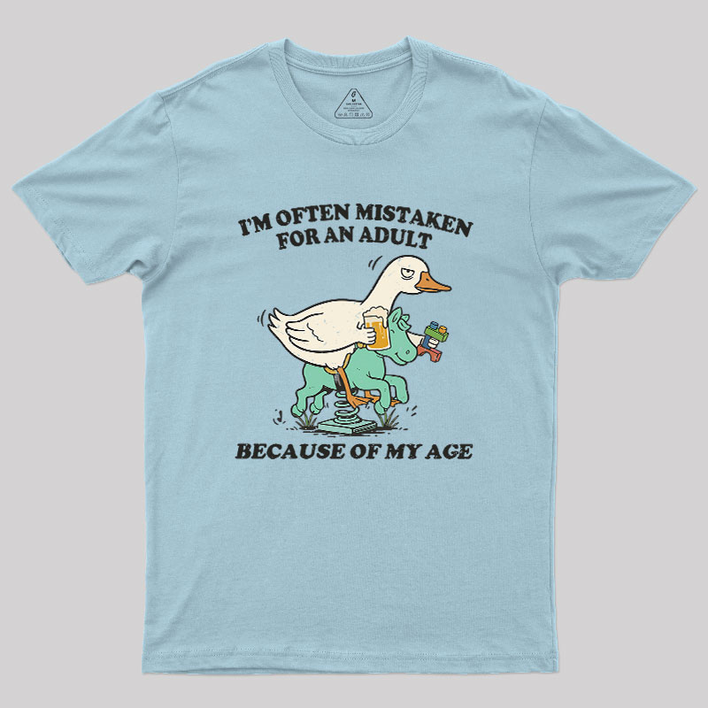 I'm Often Mistaken For An Adult Because Of My Age Geek T-Shirt