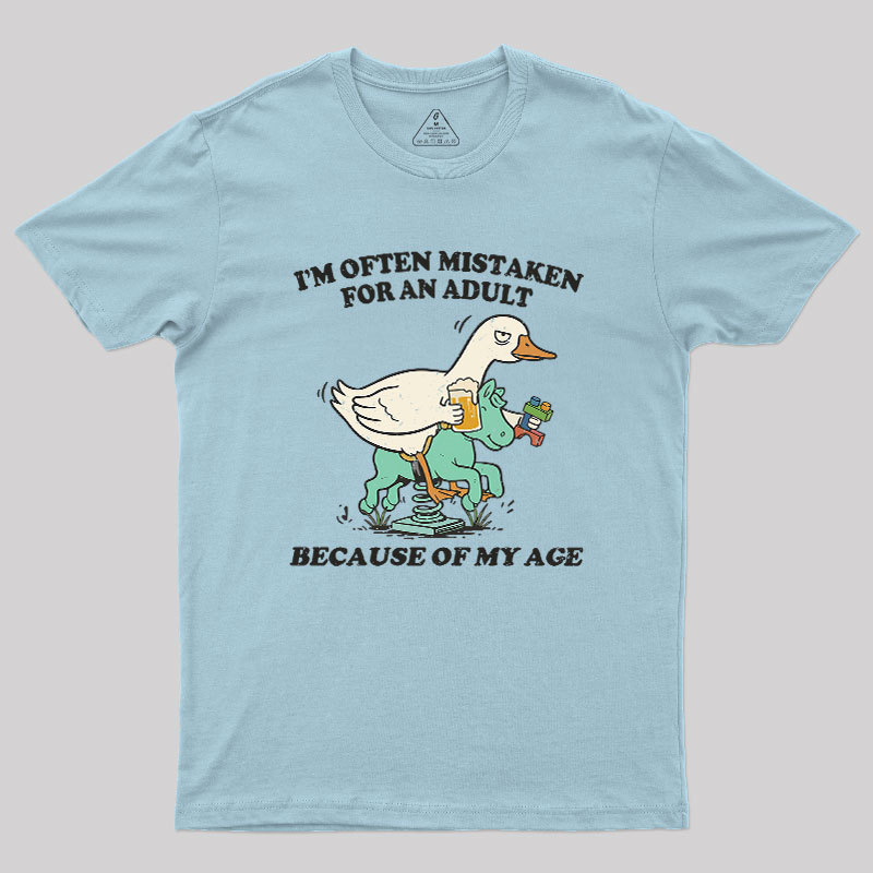 I'm Often Mistaken For An Adult Because Of My Age Geek T-Shirt