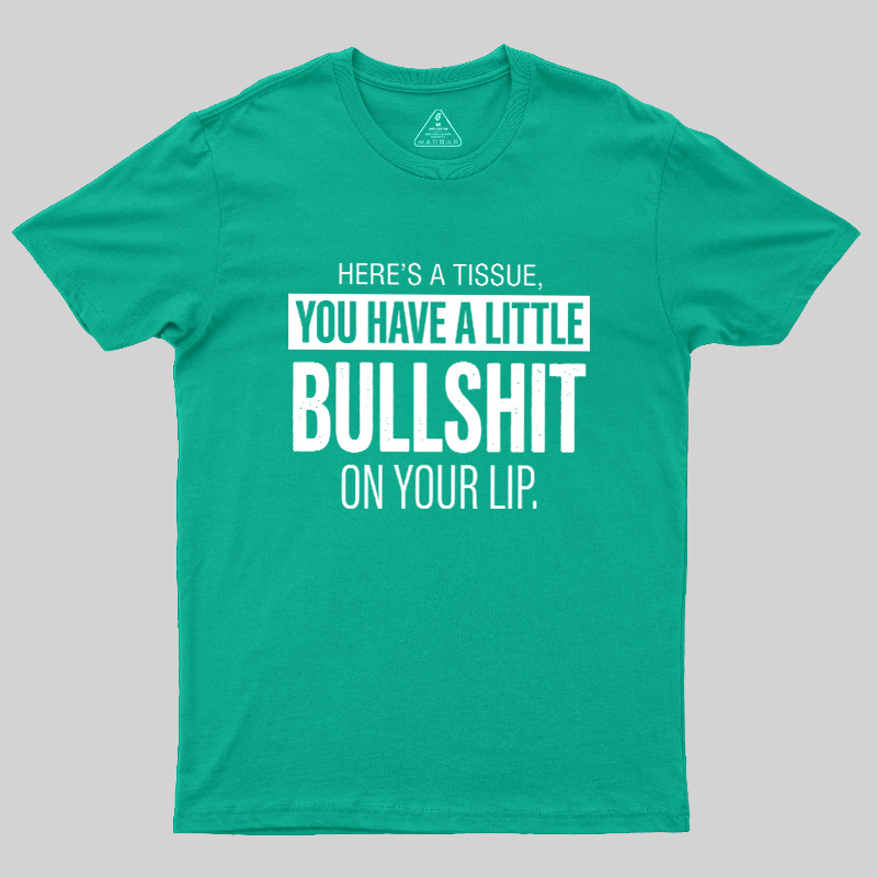 Bullshit On Your Lip Geek T-Shirt